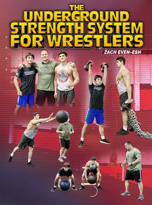 The Underground Strength System for Wrestlers by Zach Even-esh - BJJ Fanatics