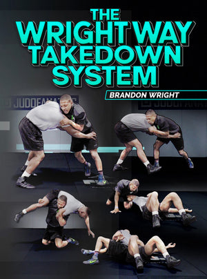 The Wright Way Takedown System by Brandon Wright - BJJ Fanatics