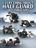 Everything About Half Guard by Theodoro Canal
