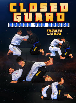 Closed Guard Beyond The Basics by Thomas Lisboa - BJJ Fanatics