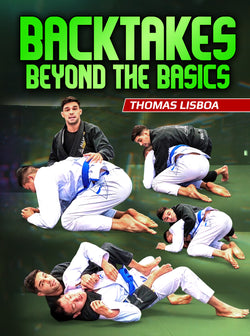 Back Takes Beyond The Basics by Thomas Lisboa - BJJ Fanatics