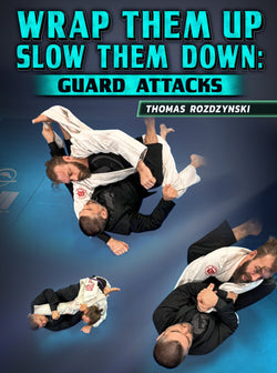 Wrap Them Up Slow Them Down Guard Attacks by Thomas Rozdzynski - BJJ Fanatics