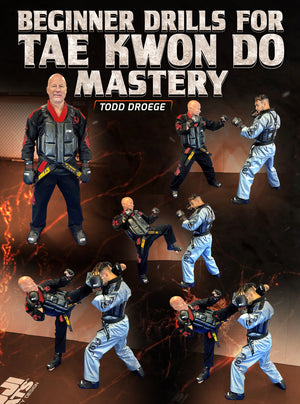 Beginner Drills For Tae Kwon Do Mastery by Todd Droege - BJJ Fanatics
