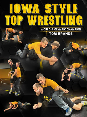 Iowa Style Top Wrestling by Tom Brands - BJJ Fanatics