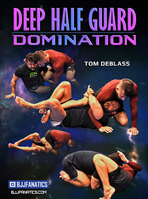 Deep Half Guard Domination by Tom DeBlass - BJJ Fanatics