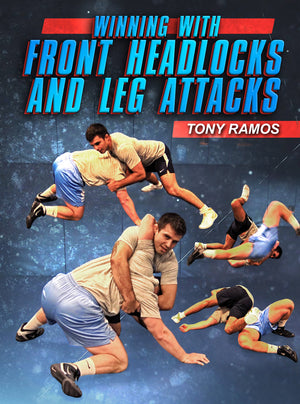 Winning With The Front Headlock & Leg Attacks by Tony Ramos - BJJ Fanatics