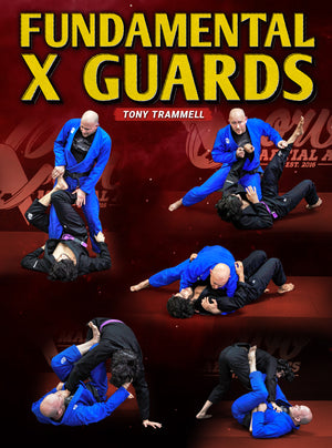 Fundamental X Guards by Tony Trammell - BJJ Fanatics