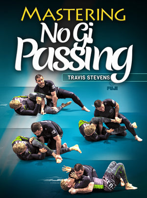 Mastering No Gi Passing by Travis Stevens - BJJ Fanatics