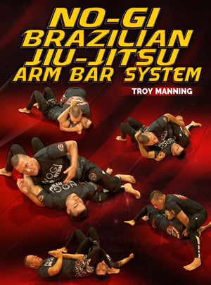 No Gi Brazilian Jiu Jitsu Arm Bar System by Troy Manning - BJJ Fanatics