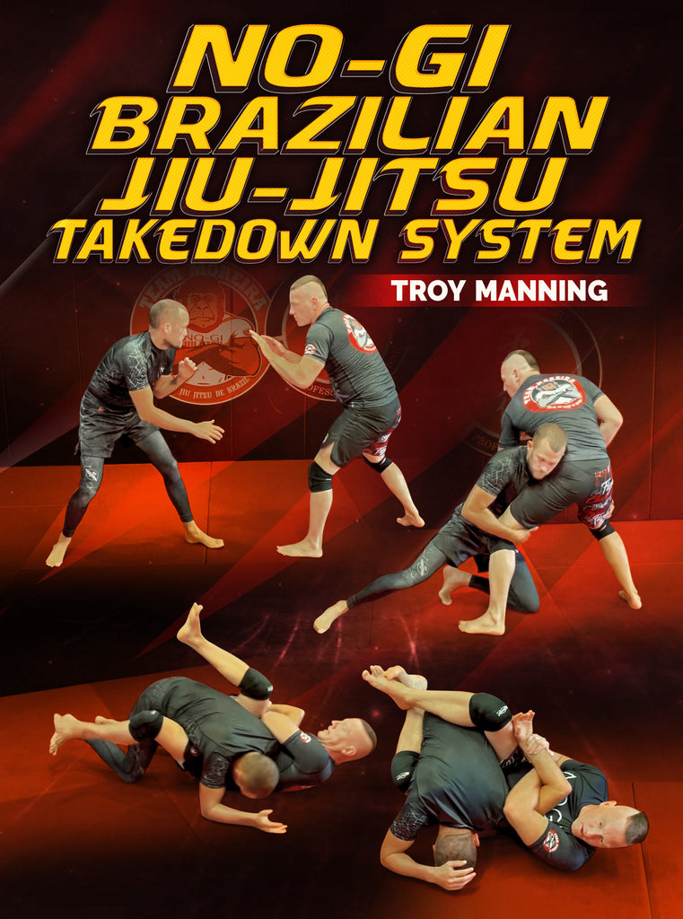 No Gi Brazilian Jiu Jitsu Takedown System by Troy Manning BJJ Fanatics