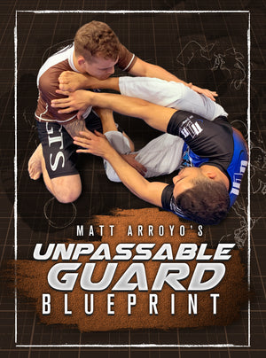 Unpassable Guard Blueprint by Matt Arroyo - BJJ Fanatics