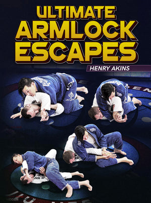 Ultimate Armlock Escapes by Henry Akins - BJJ Fanatics