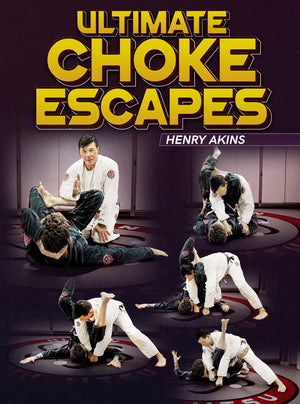 Ultimate Choke Escapes by Henry Akins - BJJ Fanatics