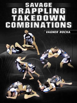 Savage Grappling Takedown Combinations by Vagner Rocha - BJJ Fanatics