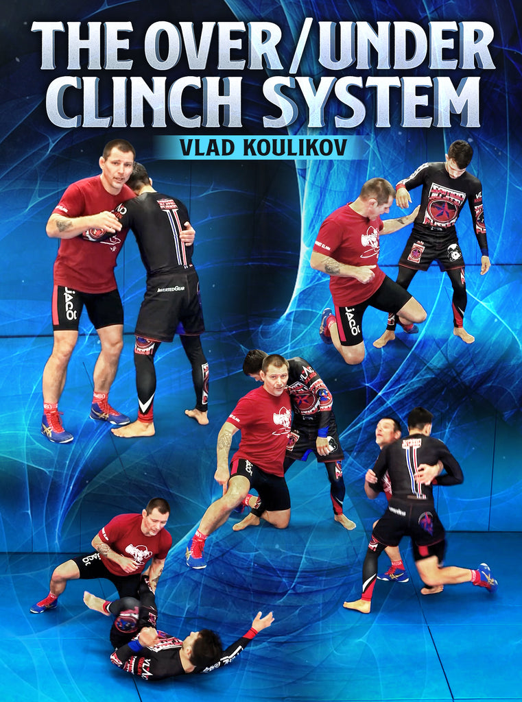 The Over/Under Clinch System by Vlad Koulikov – BJJ Fanatics