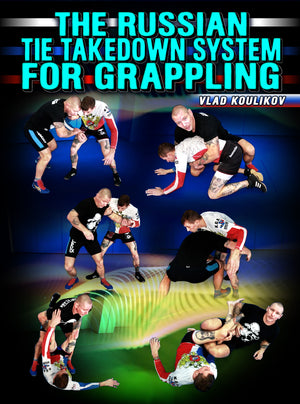 The Russian Takedown System For Grappling by Vlad Koulikov - BJJ Fanatics