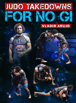 Judo Takedowns For No Gi by Valdir Araujo - BJJ Fanatics