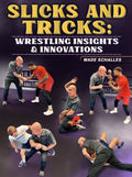 Slicks and Tricks: Wrestling Insights & Innovations by Wade Schalles