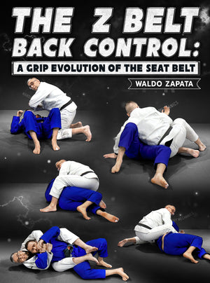 The Z Belt Back Control: A Grip Evolution of The Seatbelt by Waldo Zapata - BJJ Fanatics